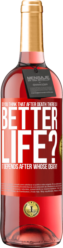 29,95 € 送料無料 | ロゼワイン ROSÉエディション 死後はもっと良い人生があると思いますか？だれの死後？ 赤いタグ. カスタマイズ可能なラベル 若いワイン 収穫 2025 Tempranillo