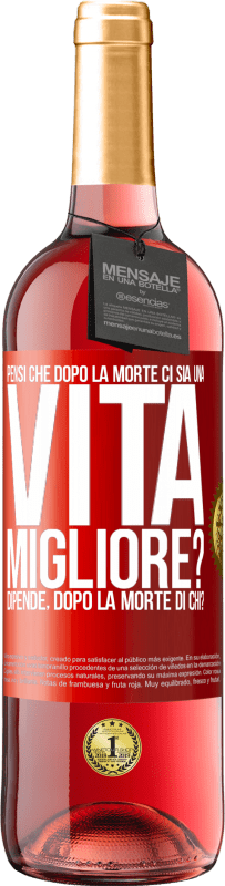 29,95 € Spedizione Gratuita | Vino rosato Edizione ROSÉ Pensi che dopo la morte ci sia una vita migliore? Dipende Dopo la morte di chi? Etichetta Rossa. Etichetta personalizzabile Vino giovane Raccogliere 2023 Tempranillo