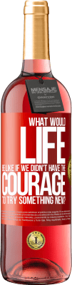 29,95 € Free Shipping | Rosé Wine ROSÉ Edition What would life be like if we didn't have the courage to try something new? Red Label. Customizable label Young wine Harvest 2025 Tempranillo