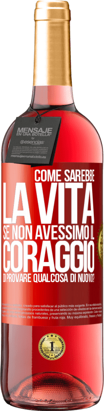 29,95 € Spedizione Gratuita | Vino rosato Edizione ROSÉ Come sarebbe la vita se non avessimo il coraggio di provare qualcosa di nuovo? Etichetta Rossa. Etichetta personalizzabile Vino giovane Raccogliere 2023 Tempranillo