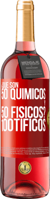 29,95 € Envío gratis | Vino Rosado Edición ROSÉ ¿Qué son 50 químicos y 50 físicos? 100tíficos Etiqueta Roja. Etiqueta personalizable Vino joven Cosecha 2023 Tempranillo