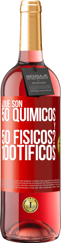 29,95 € Envío gratis | Vino Rosado Edición ROSÉ ¿Qué son 50 químicos y 50 físicos? 100tíficos Etiqueta Roja. Etiqueta personalizable Vino joven Cosecha 2023 Tempranillo