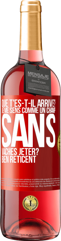 29,95 € Envoi gratuit | Vin rosé Édition ROSÉ Que t'es-t-il arrivé? Je me sens comme un champ sans vaches. Jeter? Bien réticent Étiquette Rouge. Étiquette personnalisable Vin jeune Récolte 2023 Tempranillo