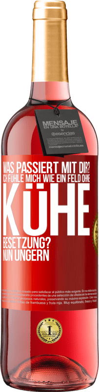 29,95 € Kostenloser Versand | Roséwein ROSÉ Ausgabe Was passiert mit dir? Ich fühle mich wie ein Feld ohne Kühe. Besetzung? Nun ungern Rote Markierung. Anpassbares Etikett Junger Wein Ernte 2023 Tempranillo