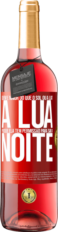 29,95 € Envio grátis | Vinho rosé Edição ROSÉ Quem é maior do que o sol ou a lua? A lua, porque ela tem permissão para sair à noite Etiqueta Vermelha. Etiqueta personalizável Vinho jovem Colheita 2023 Tempranillo