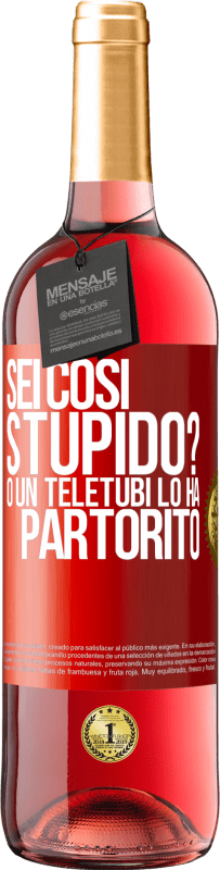 29,95 € Spedizione Gratuita | Vino rosato Edizione ROSÉ Sei così stupido? O un teletubi lo ha partorito Etichetta Rossa. Etichetta personalizzabile Vino giovane Raccogliere 2023 Tempranillo