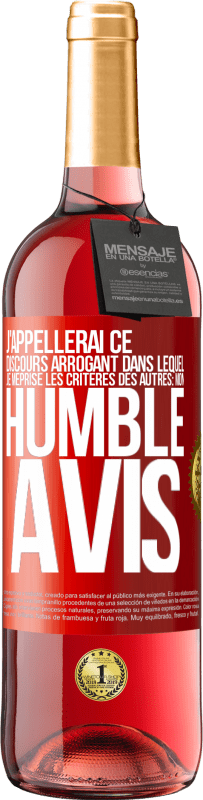 29,95 € Envoi gratuit | Vin rosé Édition ROSÉ J'appellerai ce discours arrogant dans lequel je méprise les critères des autres: mon humble avis Étiquette Rouge. Étiquette personnalisable Vin jeune Récolte 2023 Tempranillo