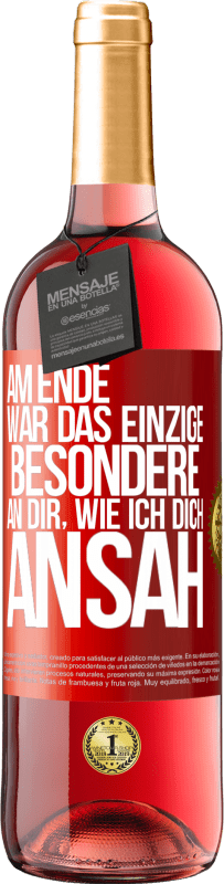 29,95 € Kostenloser Versand | Roséwein ROSÉ Ausgabe Am Ende war das einzige Besondere an dir, wie ich dich ansah Rote Markierung. Anpassbares Etikett Junger Wein Ernte 2023 Tempranillo