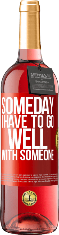 29,95 € 送料無料 | ロゼワイン ROSÉエディション いつか私は誰かとうまく行かなければなりません 赤いタグ. カスタマイズ可能なラベル 若いワイン 収穫 2025 Tempranillo