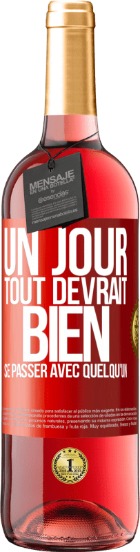 29,95 € Envoi gratuit | Vin rosé Édition ROSÉ Un jour, tout devrait bien se passer avec quelqu'un Étiquette Rouge. Étiquette personnalisable Vin jeune Récolte 2025 Tempranillo