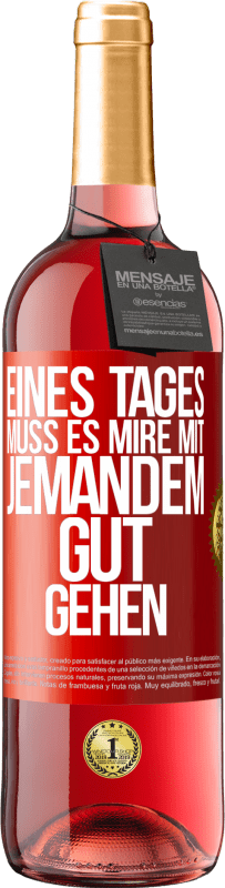 29,95 € Kostenloser Versand | Roséwein ROSÉ Ausgabe Eines Tages muss es mire mit jemandem gut gehen Rote Markierung. Anpassbares Etikett Junger Wein Ernte 2024 Tempranillo