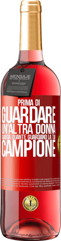 29,95 € Spedizione Gratuita | Vino rosato Edizione ROSÉ Prima di guardare un'altra donna, guarda quante guardano la tua, campione Etichetta Rossa. Etichetta personalizzabile Vino giovane Raccogliere 2024 Tempranillo