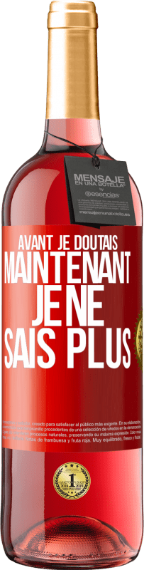 29,95 € Envoi gratuit | Vin rosé Édition ROSÉ Avant je doutais, maintenant je ne sais plus Étiquette Rouge. Étiquette personnalisable Vin jeune Récolte 2024 Tempranillo