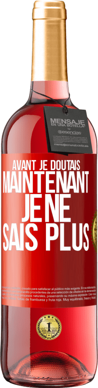 29,95 € Envoi gratuit | Vin rosé Édition ROSÉ Avant je doutais, maintenant je ne sais plus Étiquette Rouge. Étiquette personnalisable Vin jeune Récolte 2025 Tempranillo