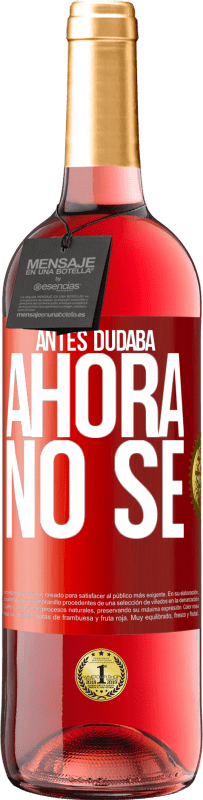 29,95 € Envío gratis | Vino Rosado Edición ROSÉ Antes dudaba, ahora no sé Etiqueta Roja. Etiqueta personalizable Vino joven Cosecha 2024 Tempranillo