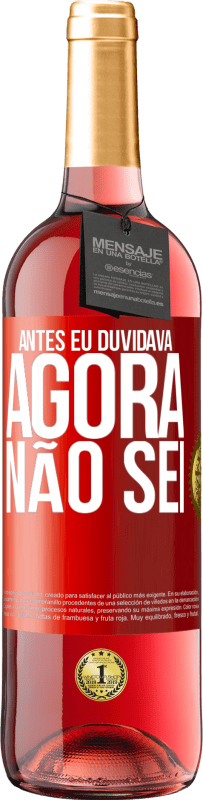 29,95 € Envio grátis | Vinho rosé Edição ROSÉ Antes eu duvidava, agora não sei Etiqueta Vermelha. Etiqueta personalizável Vinho jovem Colheita 2023 Tempranillo