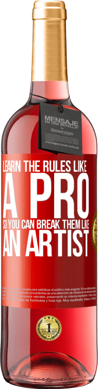 29,95 € Free Shipping | Rosé Wine ROSÉ Edition Learn the rules like a pro so you can break them like an artist Red Label. Customizable label Young wine Harvest 2025 Tempranillo