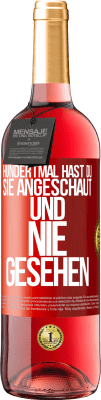 29,95 € Kostenloser Versand | Roséwein ROSÉ Ausgabe Hundertmal hast du sie angeschaut und nie gesehen Rote Markierung. Anpassbares Etikett Junger Wein Ernte 2025 Tempranillo
