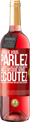 29,95 € Envoi gratuit | Vin rosé Édition ROSÉ Lorsque vous parlez, vous ne répétez que ce que vous savez déjà, mais lorsque vous écoutez, vous pouvez apprendre quelque Étiquette Rouge. Étiquette personnalisable Vin jeune Récolte 2023 Tempranillo