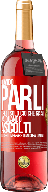 29,95 € Spedizione Gratuita | Vino rosato Edizione ROSÉ Quando parli, ripeti solo ciò che già sai, ma quando ascolti, potresti imparare qualcosa di nuovo Etichetta Rossa. Etichetta personalizzabile Vino giovane Raccogliere 2023 Tempranillo