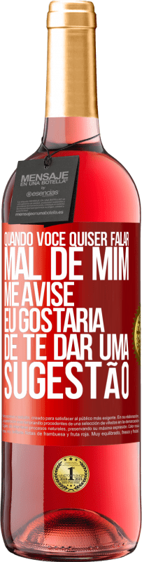 29,95 € Envio grátis | Vinho rosé Edição ROSÉ Quando você quiser falar mal de mim, me avise. Eu gostaria de te dar uma sugestão Etiqueta Vermelha. Etiqueta personalizável Vinho jovem Colheita 2024 Tempranillo