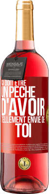 29,95 € Envoi gratuit | Vin rosé Édition ROSÉ Ça doit être un péché d'avoir tellement envie de toi Étiquette Rouge. Étiquette personnalisable Vin jeune Récolte 2024 Tempranillo