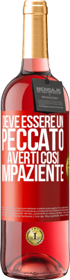 29,95 € Spedizione Gratuita | Vino rosato Edizione ROSÉ Deve essere un peccato averti così impaziente Etichetta Rossa. Etichetta personalizzabile Vino giovane Raccogliere 2024 Tempranillo