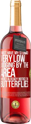 29,95 € 免费送货 | 桃红葡萄酒 ROSÉ版 从我已经注意到蝴蝶的区域来看，我的肚子一定很低 红色标签. 可自定义的标签 青年酒 收成 2025 Tempranillo