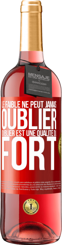 29,95 € Envoi gratuit | Vin rosé Édition ROSÉ Le faible ne peut jamais oublier. Oublier est une qualité du fort Étiquette Rouge. Étiquette personnalisable Vin jeune Récolte 2024 Tempranillo