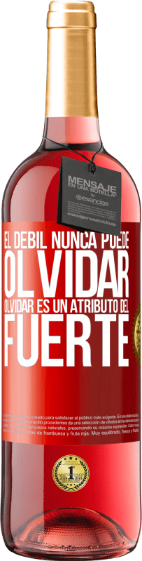 29,95 € Envío gratis | Vino Rosado Edición ROSÉ El débil nunca puede olvidar. Olvidar es un atributo del fuerte Etiqueta Roja. Etiqueta personalizable Vino joven Cosecha 2024 Tempranillo