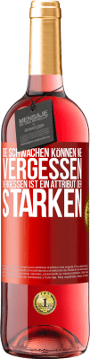 29,95 € Kostenloser Versand | Roséwein ROSÉ Ausgabe Die Schwachen können nie vergessen. Vergessen ist ein Attribut der Starken Rote Markierung. Anpassbares Etikett Junger Wein Ernte 2024 Tempranillo