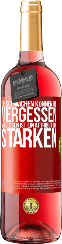 29,95 € Kostenloser Versand | Roséwein ROSÉ Ausgabe Die Schwachen können nie vergessen. Vergessen ist ein Attribut der Starken Rote Markierung. Anpassbares Etikett Junger Wein Ernte 2024 Tempranillo