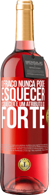 29,95 € Envio grátis | Vinho rosé Edição ROSÉ O fraco nunca pode esquecer. Esquecer é um atributo do forte Etiqueta Vermelha. Etiqueta personalizável Vinho jovem Colheita 2023 Tempranillo