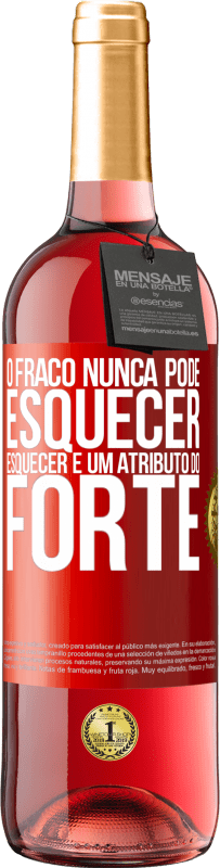 29,95 € Envio grátis | Vinho rosé Edição ROSÉ O fraco nunca pode esquecer. Esquecer é um atributo do forte Etiqueta Vermelha. Etiqueta personalizável Vinho jovem Colheita 2024 Tempranillo