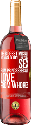 29,95 € Free Shipping | Rosé Wine ROSÉ Edition The biggest mistake men make is that they seek sex from princesses and love from whores Red Label. Customizable label Young wine Harvest 2024 Tempranillo