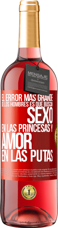 29,95 € Envío gratis | Vino Rosado Edición ROSÉ El error más grande de los hombres es que buscan sexo en las princesas y amor en las putas Etiqueta Roja. Etiqueta personalizable Vino joven Cosecha 2023 Tempranillo