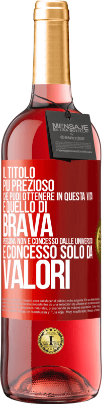 29,95 € Spedizione Gratuita | Vino rosato Edizione ROSÉ Il titolo più prezioso che puoi ottenere in questa vita è quello di brava persona, non è concesso dalle università, è Etichetta Rossa. Etichetta personalizzabile Vino giovane Raccogliere 2023 Tempranillo