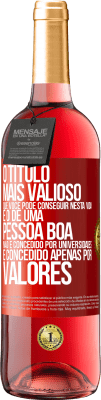 29,95 € Envio grátis | Vinho rosé Edição ROSÉ O título mais valioso que você pode conseguir nesta vida é o de uma pessoa boa, não é concedido por universidades, é Etiqueta Vermelha. Etiqueta personalizável Vinho jovem Colheita 2023 Tempranillo