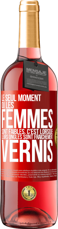 29,95 € Envoi gratuit | Vin rosé Édition ROSÉ Le seul moment où les femmes sont faibles, c'est lorsque leurs ongles sont fraîchement vernis Étiquette Rouge. Étiquette personnalisable Vin jeune Récolte 2023 Tempranillo