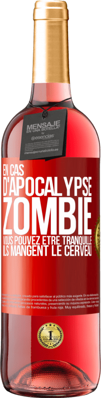 29,95 € Envoi gratuit | Vin rosé Édition ROSÉ En cas d'apocalypse zombie vous pouvez être tranquille, ils mangent le cerveau Étiquette Rouge. Étiquette personnalisable Vin jeune Récolte 2024 Tempranillo