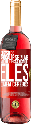 29,95 € Envio grátis | Vinho rosé Edição ROSÉ Em caso de apocalipse zumbi, você pode ficar tranquilo, eles comem cérebros Etiqueta Vermelha. Etiqueta personalizável Vinho jovem Colheita 2024 Tempranillo