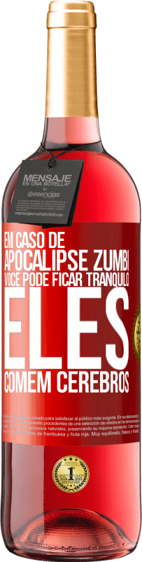 29,95 € Envio grátis | Vinho rosé Edição ROSÉ Em caso de apocalipse zumbi, você pode ficar tranquilo, eles comem cérebros Etiqueta Vermelha. Etiqueta personalizável Vinho jovem Colheita 2025 Tempranillo