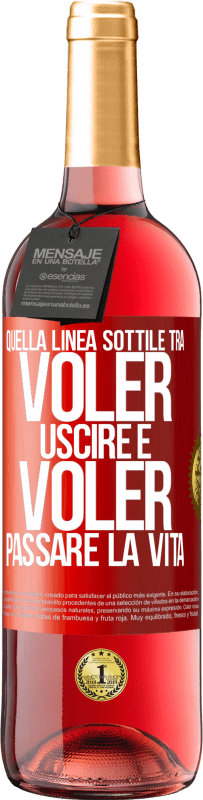 29,95 € Spedizione Gratuita | Vino rosato Edizione ROSÉ Quella linea sottile tra voler uscire e voler passare la vita Etichetta Rossa. Etichetta personalizzabile Vino giovane Raccogliere 2023 Tempranillo