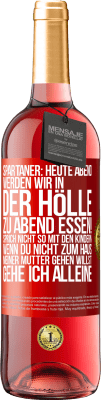 29,95 € Kostenloser Versand | Roséwein ROSÉ Ausgabe Spartaner: Heute Abend werden wir in der Hölle zu Abend essen! Sprich nicht so mit den Kindern. Wenn du nicht zum Haus meiner Mu Rote Markierung. Anpassbares Etikett Junger Wein Ernte 2023 Tempranillo