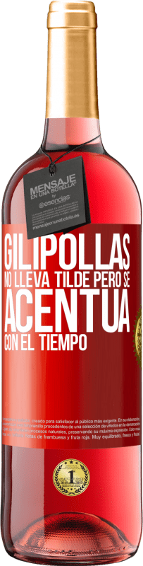 29,95 € Envío gratis | Vino Rosado Edición ROSÉ Gilipollas no lleva tilde, pero se acentúa con el tiempo Etiqueta Roja. Etiqueta personalizable Vino joven Cosecha 2024 Tempranillo