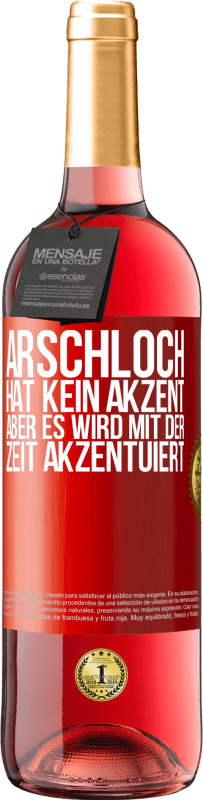 29,95 € Kostenloser Versand | Roséwein ROSÉ Ausgabe Arschloch hat kein Akzent, aber es wird mit der Zeit akzentuiert Rote Markierung. Anpassbares Etikett Junger Wein Ernte 2023 Tempranillo