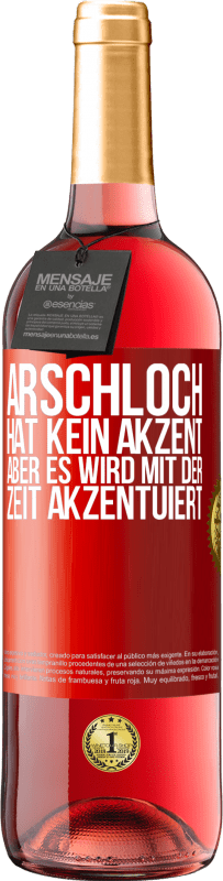 29,95 € Kostenloser Versand | Roséwein ROSÉ Ausgabe Arschloch hat kein Akzent, aber es wird mit der Zeit akzentuiert Rote Markierung. Anpassbares Etikett Junger Wein Ernte 2024 Tempranillo