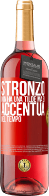 29,95 € Spedizione Gratuita | Vino rosato Edizione ROSÉ Stronzo non ha una tilde, ma si accentua nel tempo Etichetta Rossa. Etichetta personalizzabile Vino giovane Raccogliere 2024 Tempranillo