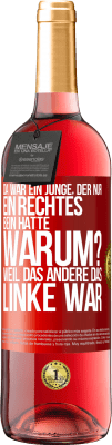29,95 € Kostenloser Versand | Roséwein ROSÉ Ausgabe Da war ein Junge, der nur ein rechtes Bein hatte. Warum? Weil das andere das Linke war Rote Markierung. Anpassbares Etikett Junger Wein Ernte 2025 Tempranillo