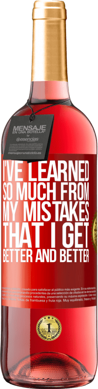 29,95 € Free Shipping | Rosé Wine ROSÉ Edition I've learned so much from my mistakes that I get better and better Red Label. Customizable label Young wine Harvest 2024 Tempranillo